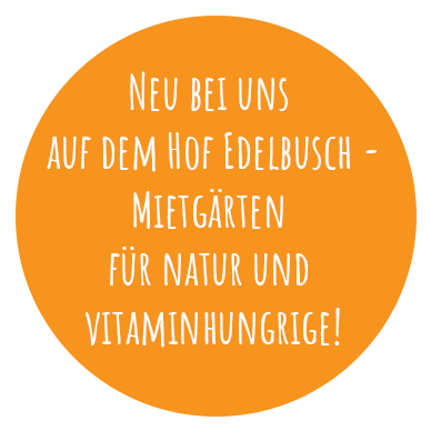 Neu bei uns auf dem Hof Edelbusch - Mietgärten für natur und vitaminhungrige!